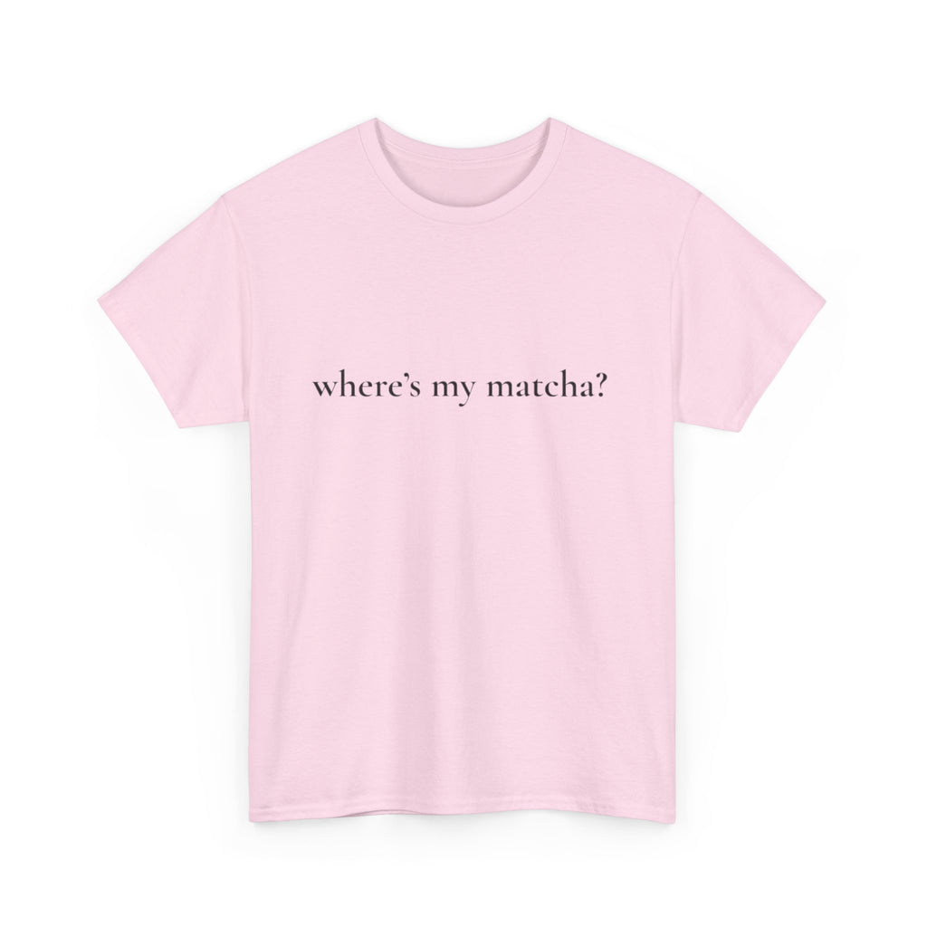 WHERE'S MY MATCHA? - Performative Male Tee