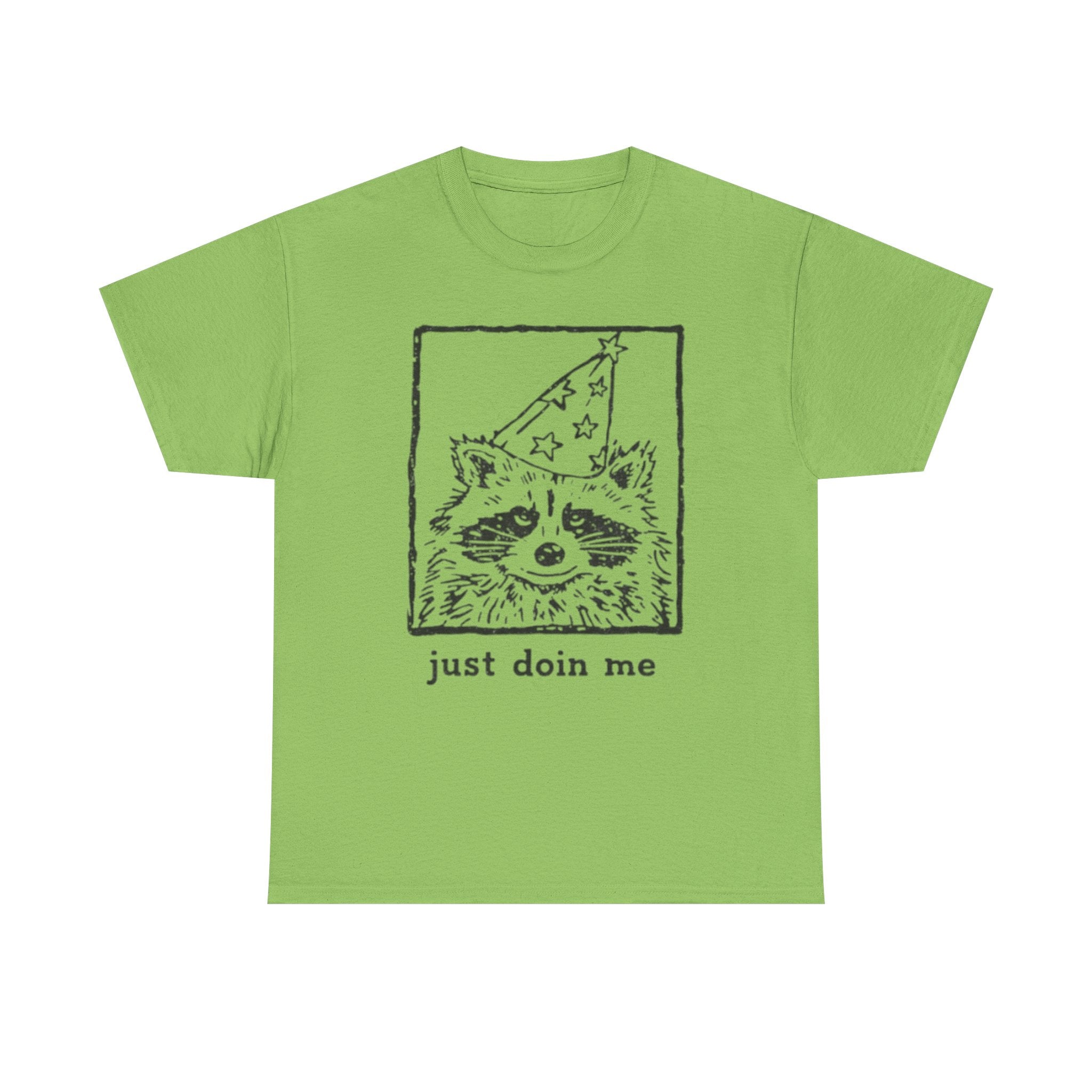 JUST DOIN ME - Raccoon Shirt