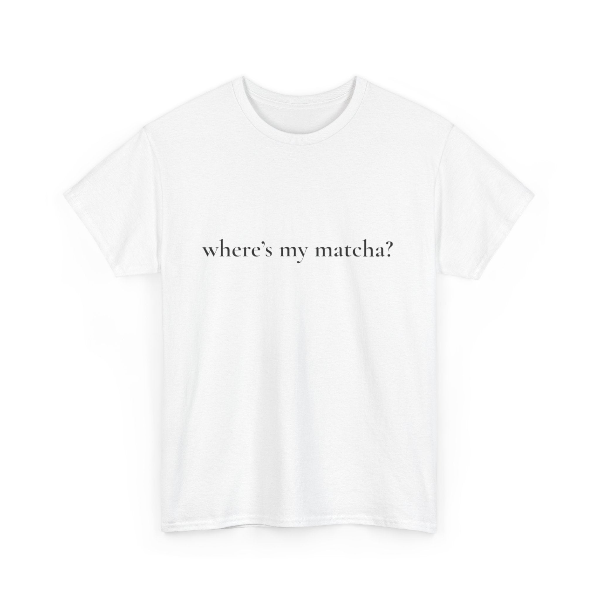 WHERE'S MY MATCHA? - Performative Male Tee